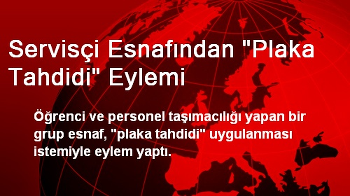Servisçi Esnafından "Plaka Tahdidi" Eylemi