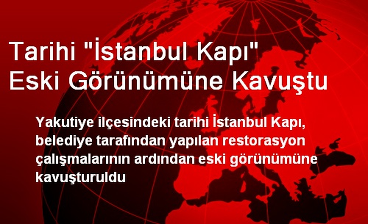 Tarihi "İstanbul Kapı" Eski Görünümüne Kavuştu