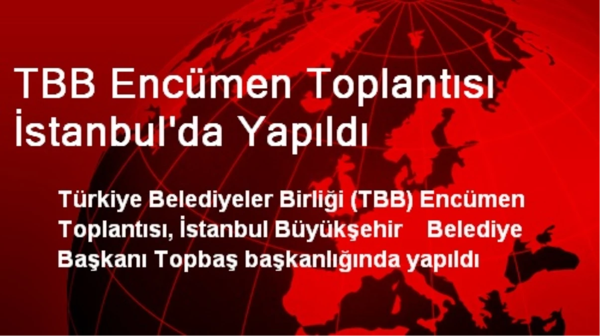 TBB Encümen Toplantısı İstanbul\'da Yapıldı