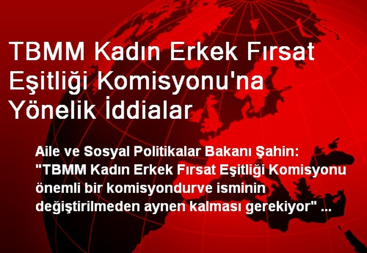 TBMM Kadın Erkek Fırsat Eşitliği Komisyonu\'na Yönelik İddialar