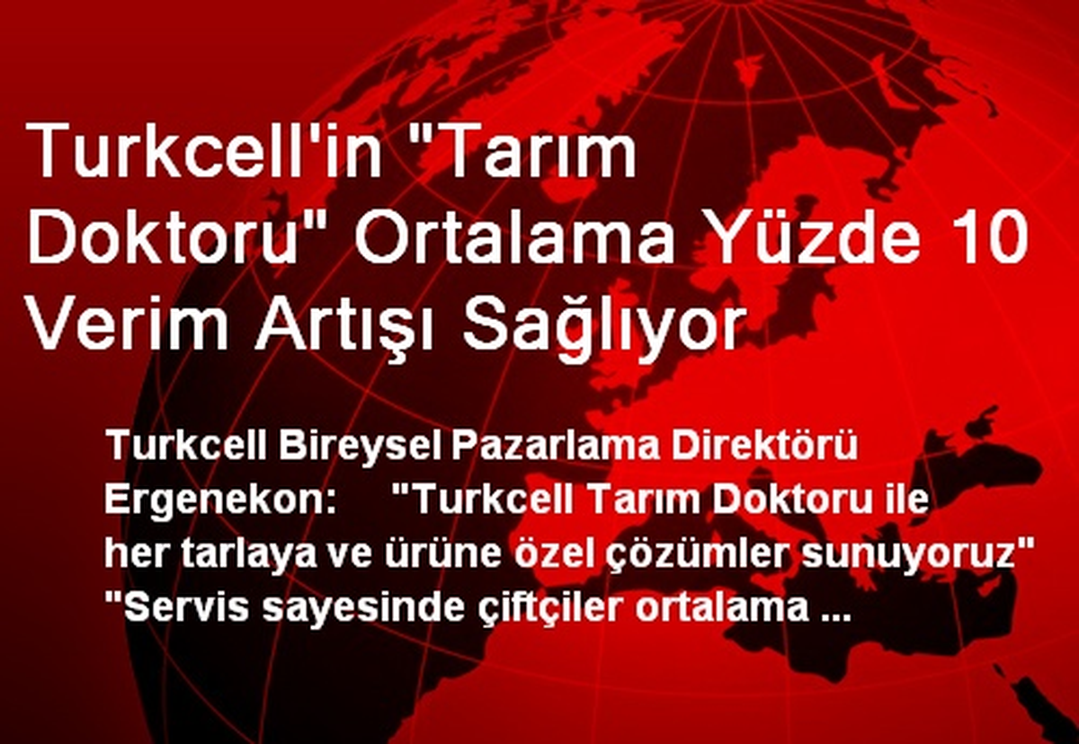 Turkcell\'in "Tarım Doktoru" Ortalama Yüzde 10 Verim Artışı Sağlıyor