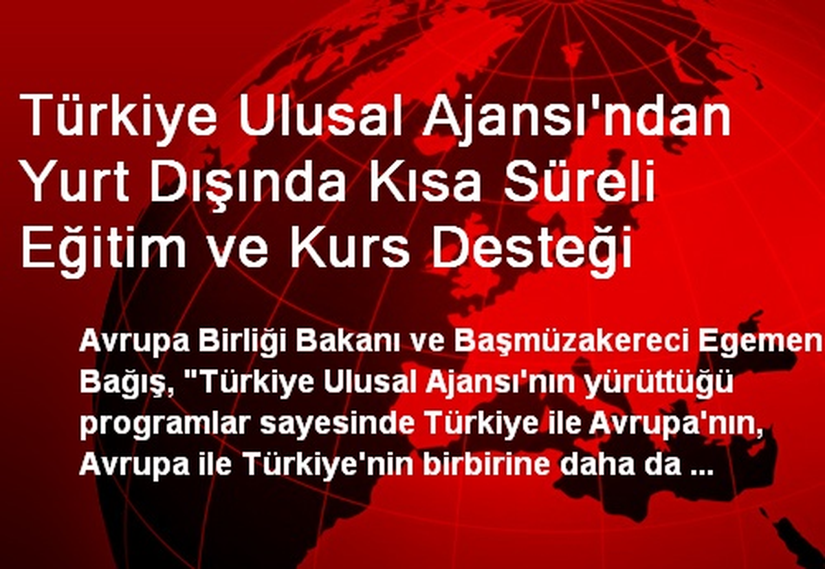 Türkiye Ulusal Ajansı\'ndan Yurt Dışında Kısa Süreli Eğitim ve Kurs Desteği