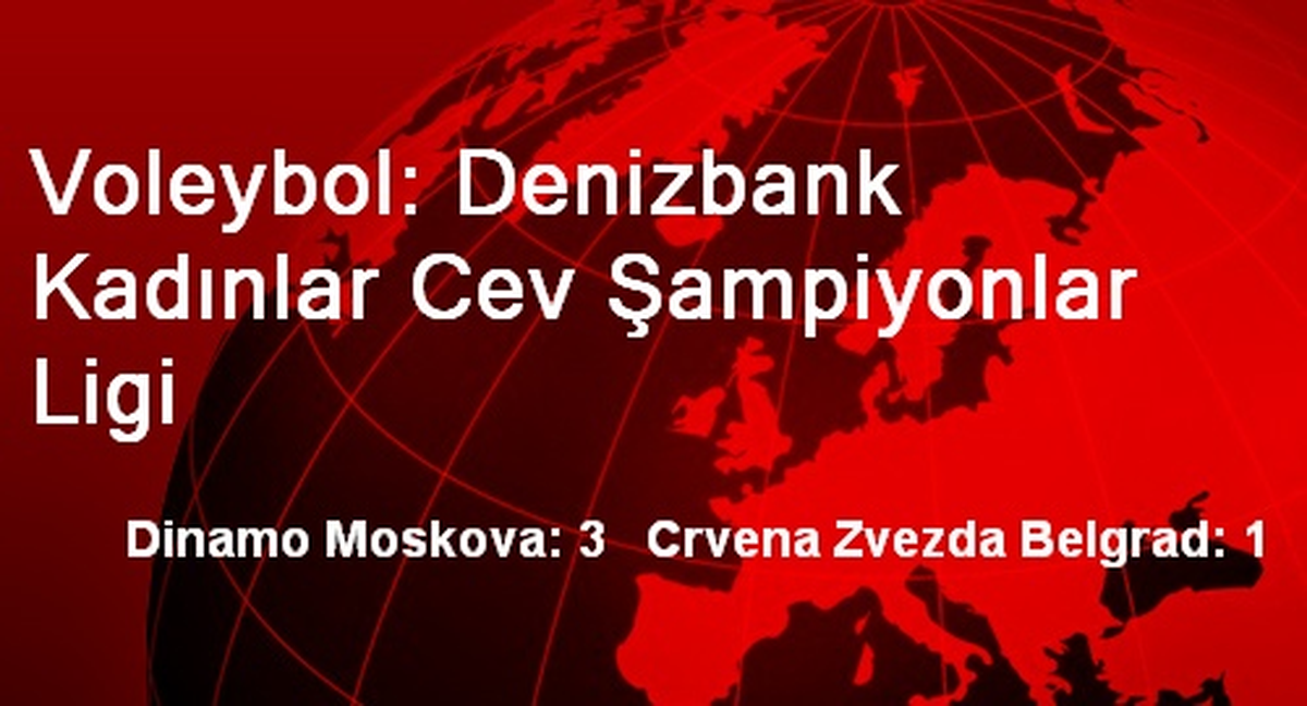 Voleybol: Denizbank Kadınlar Cev Şampiyonlar Ligi