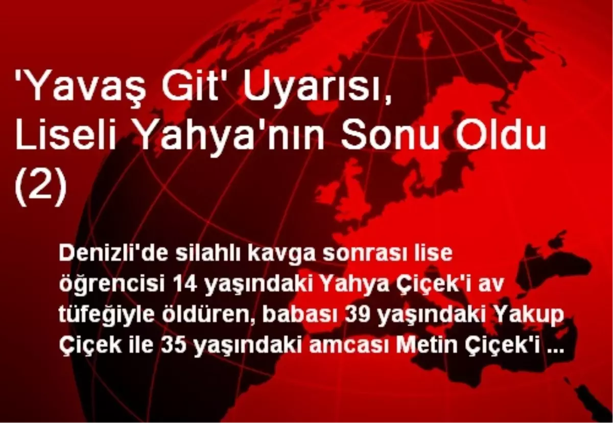 \'Yavaş Git\' Uyarısı, Liseli Yahya\'nın Sonu Oldu (2)