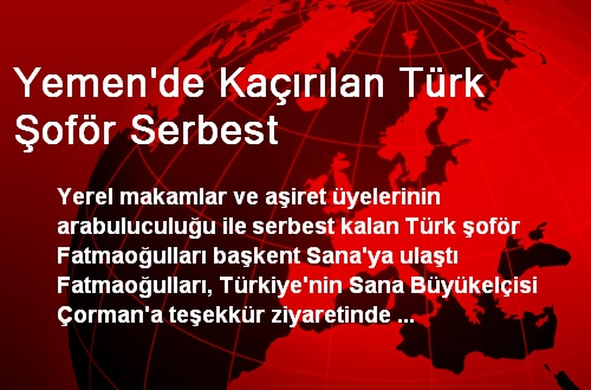 Yemen\'de Kaçırılan Türk Şoför Serbest