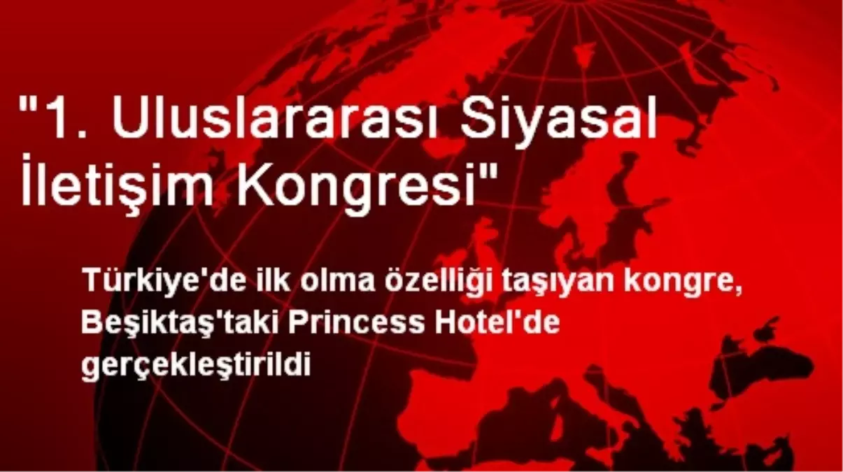 "1. Uluslararası Siyasal İletişim Kongresi"