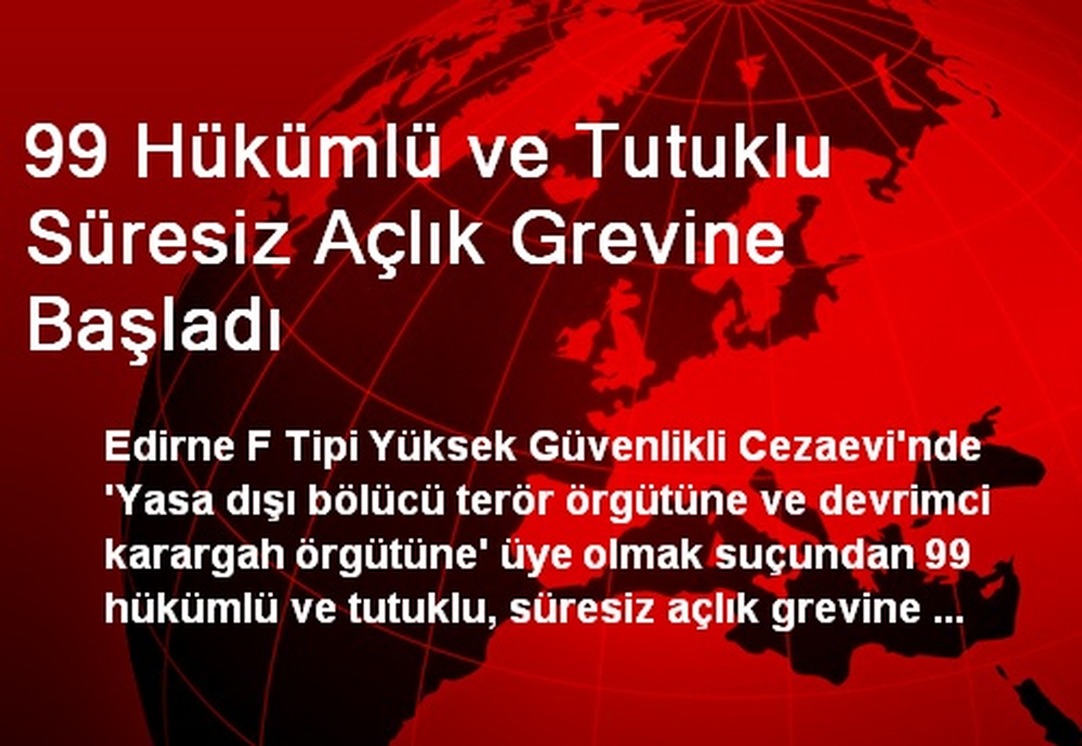 99 Hükümlü ve Tutuklu Süresiz Açlık Grevine Başladı
