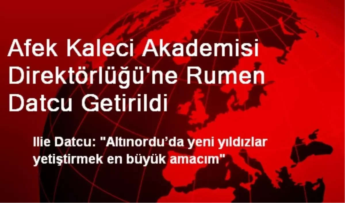 Afek Kaleci Akademisi Direktörlüğü\'ne Rumen Datcu Getirildi