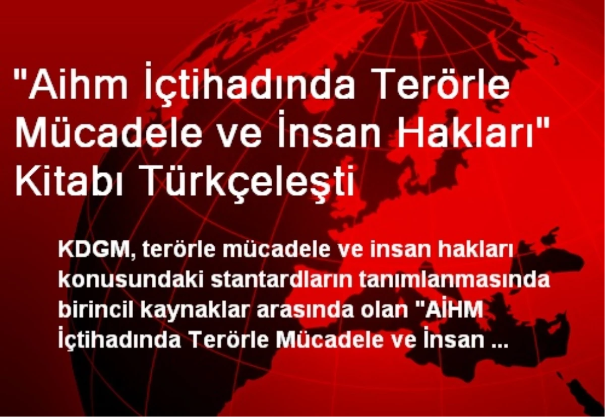 "Aihm İçtihadında Terörle Mücadele ve İnsan Hakları" Kitabı Türkçeleşti