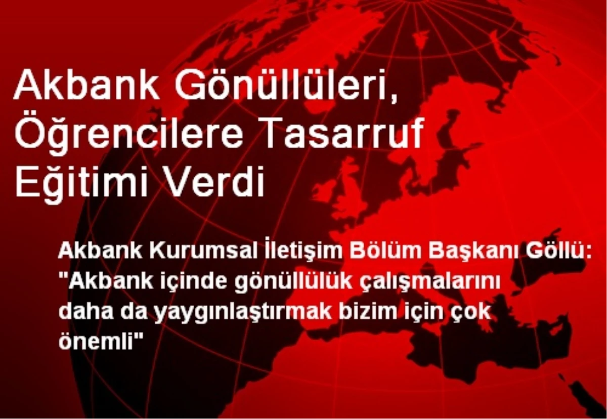 Akbank Gönüllüleri, Öğrencilere Tasarruf Eğitimi Verdi