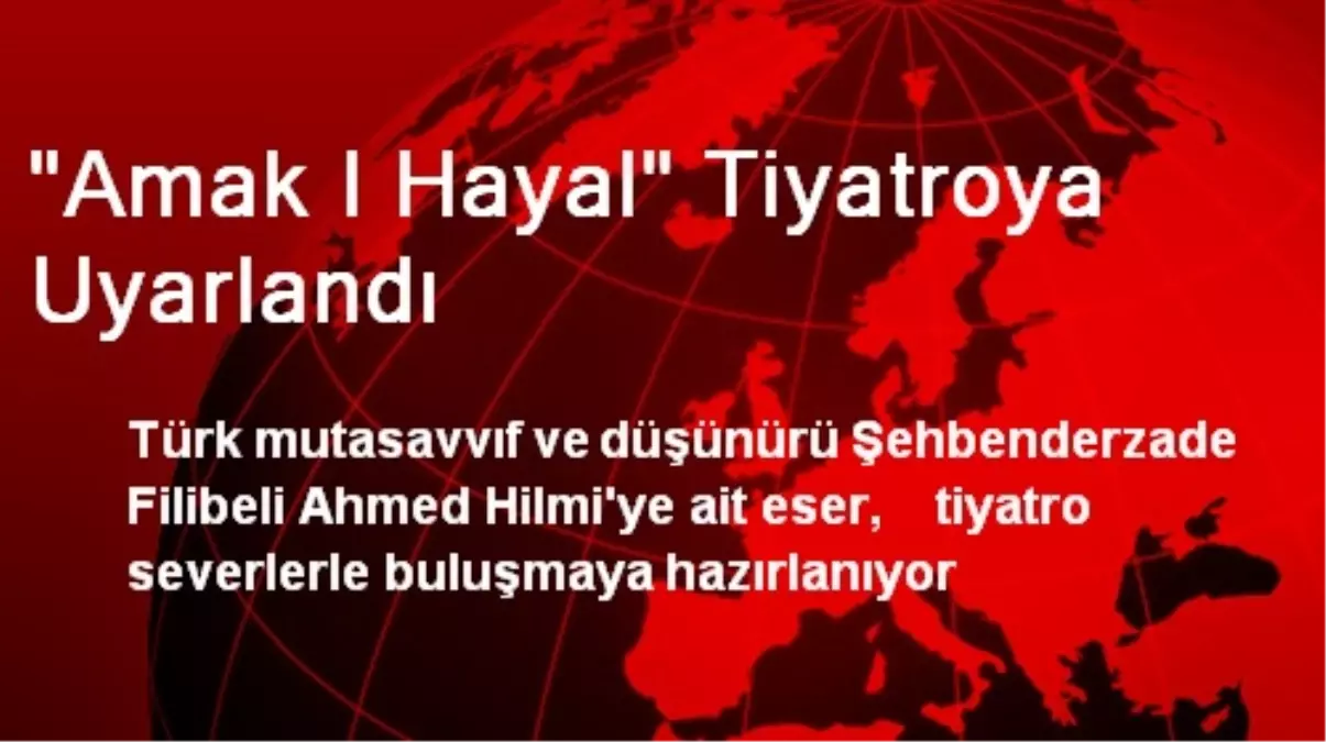 "Amak I Hayal" Tiyatroya Uyarlandı