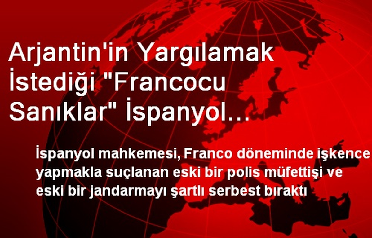 Arjantin\'in Yargılamak İstediği "Francocu Sanıklar" İspanyol Mahkemesinde İfade Verdi