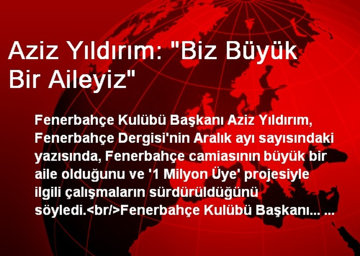 Aziz Yıldırım: "Biz Büyük Bir Aileyiz"