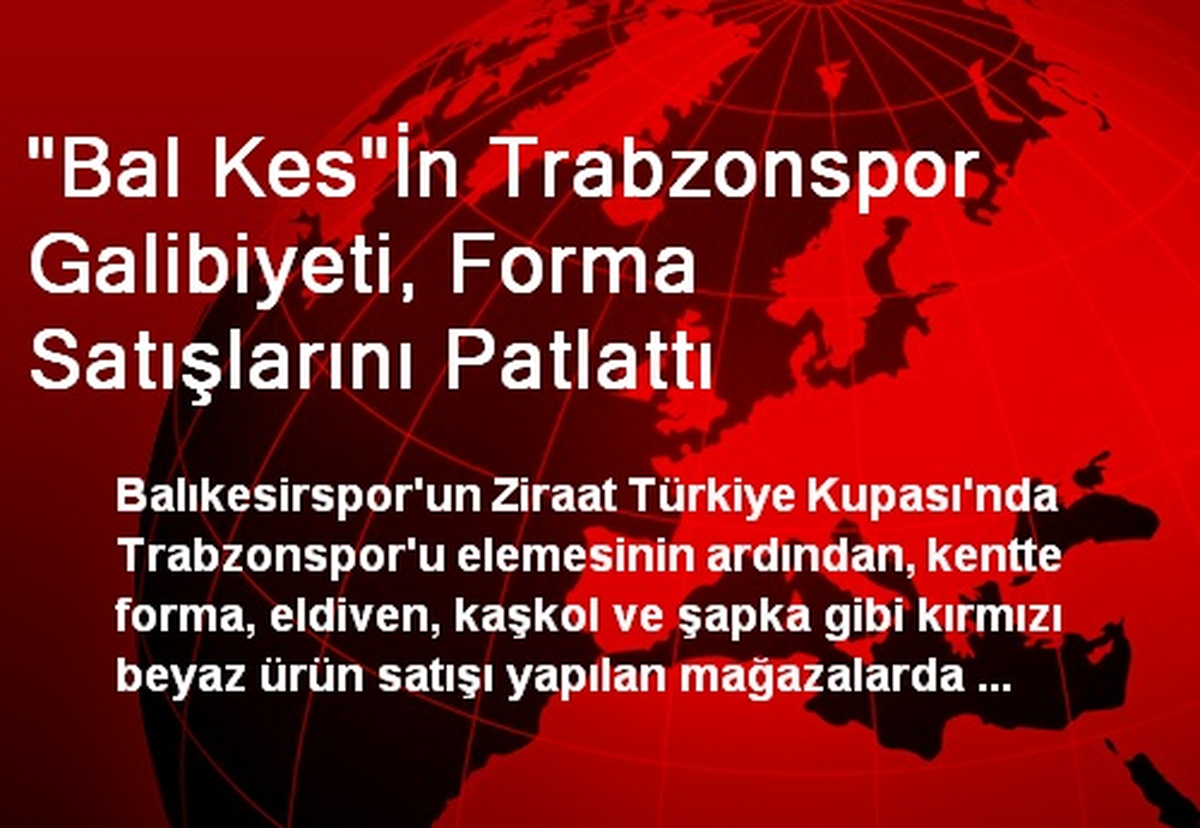 "Bal Kes"İn Trabzonspor Galibiyeti, Forma Satışlarını Patlattı