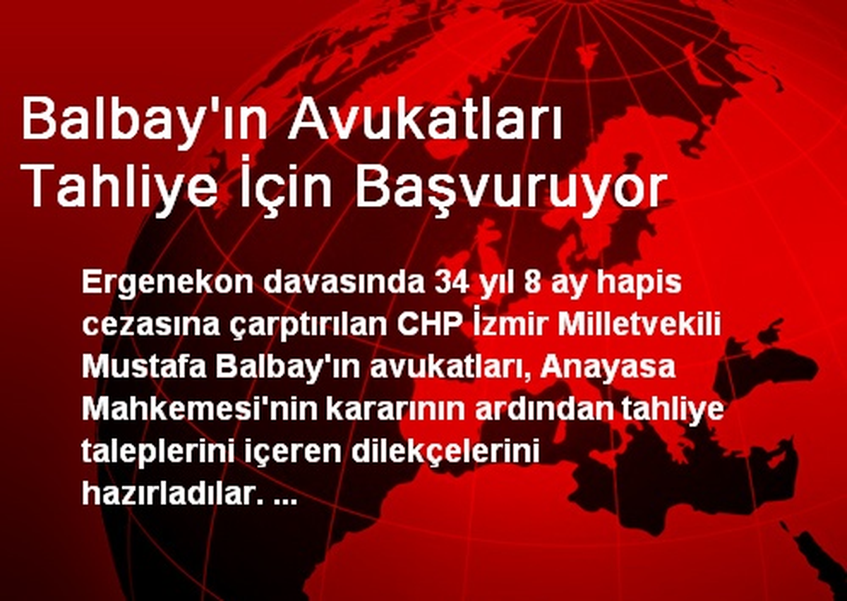 Balbay\'ın Avukatları Tahliye İçin Başvuruyor