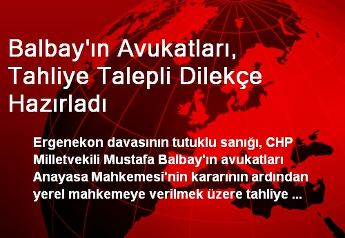 Balbay\'ın Avukatları, Tahliye Talepli Dilekçe Hazırladı