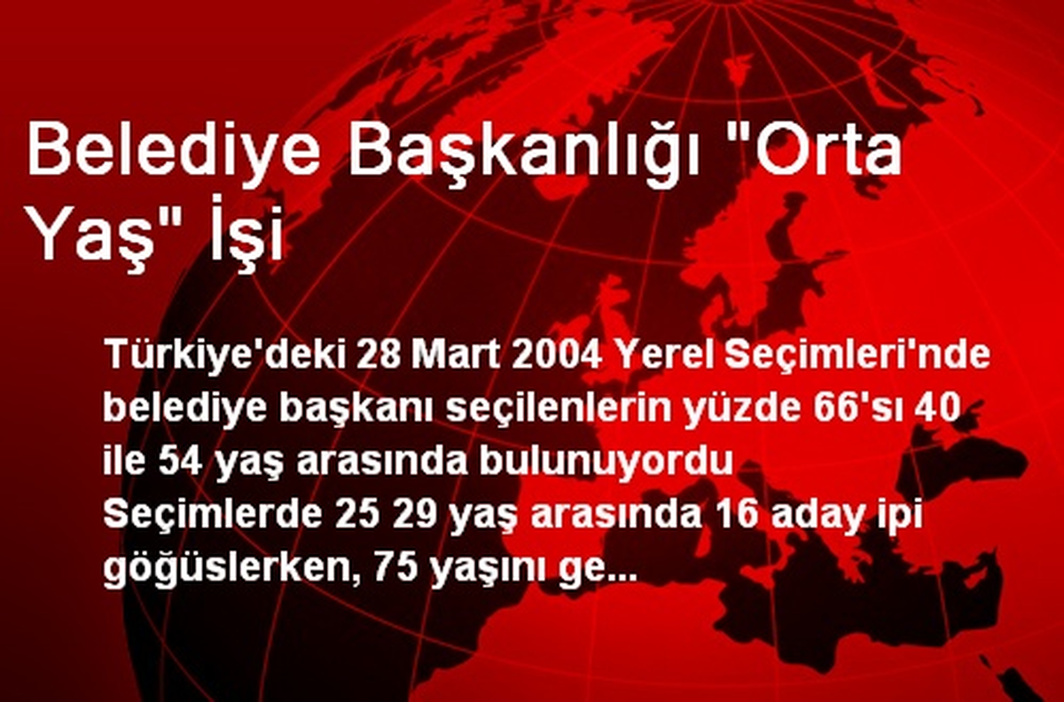 Belediye Başkanlığı "Orta Yaş" İşi