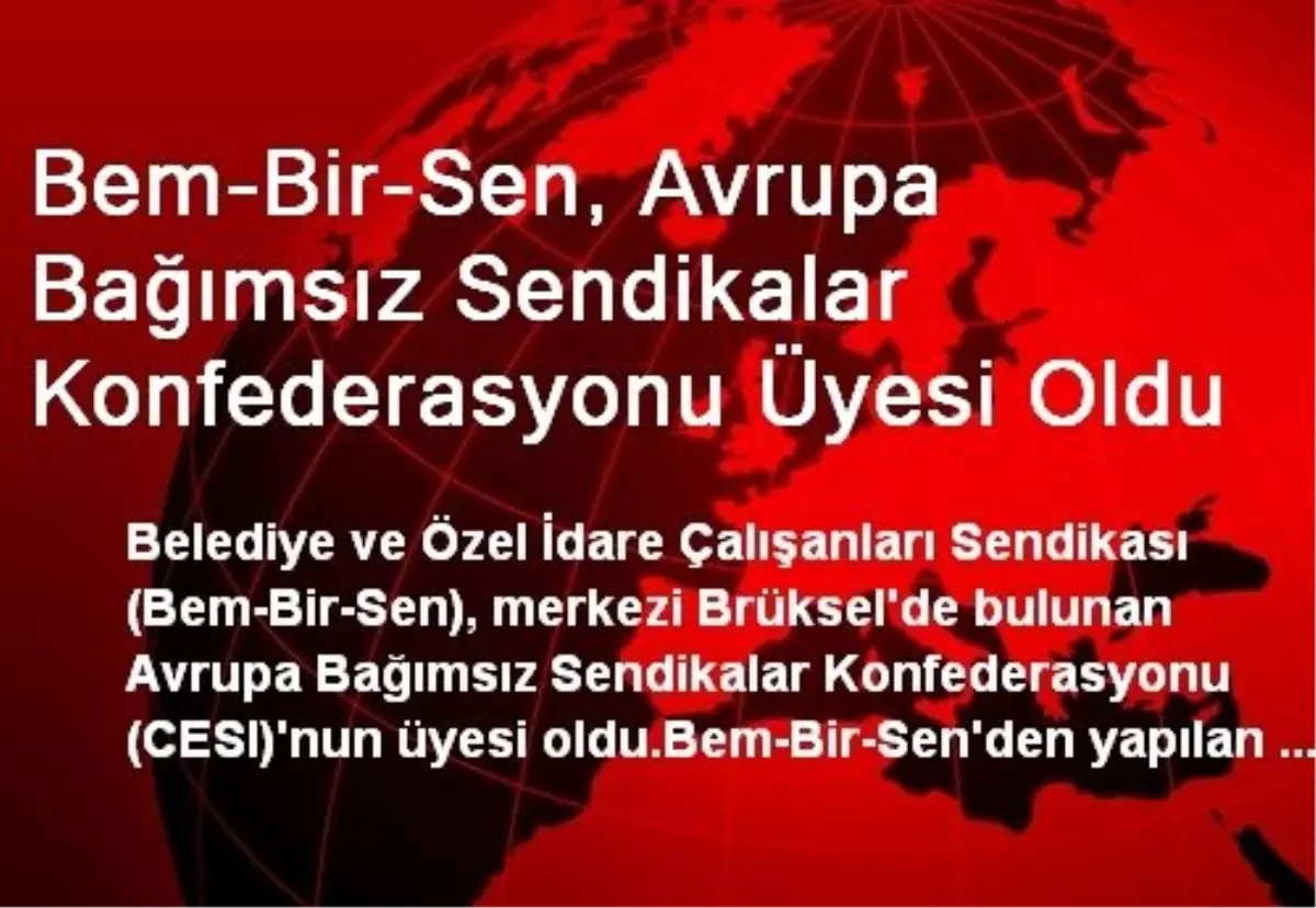 Bem-Bir-Sen, Avrupa Bağımsız Sendikalar Konfederasyonu Üyesi Oldu