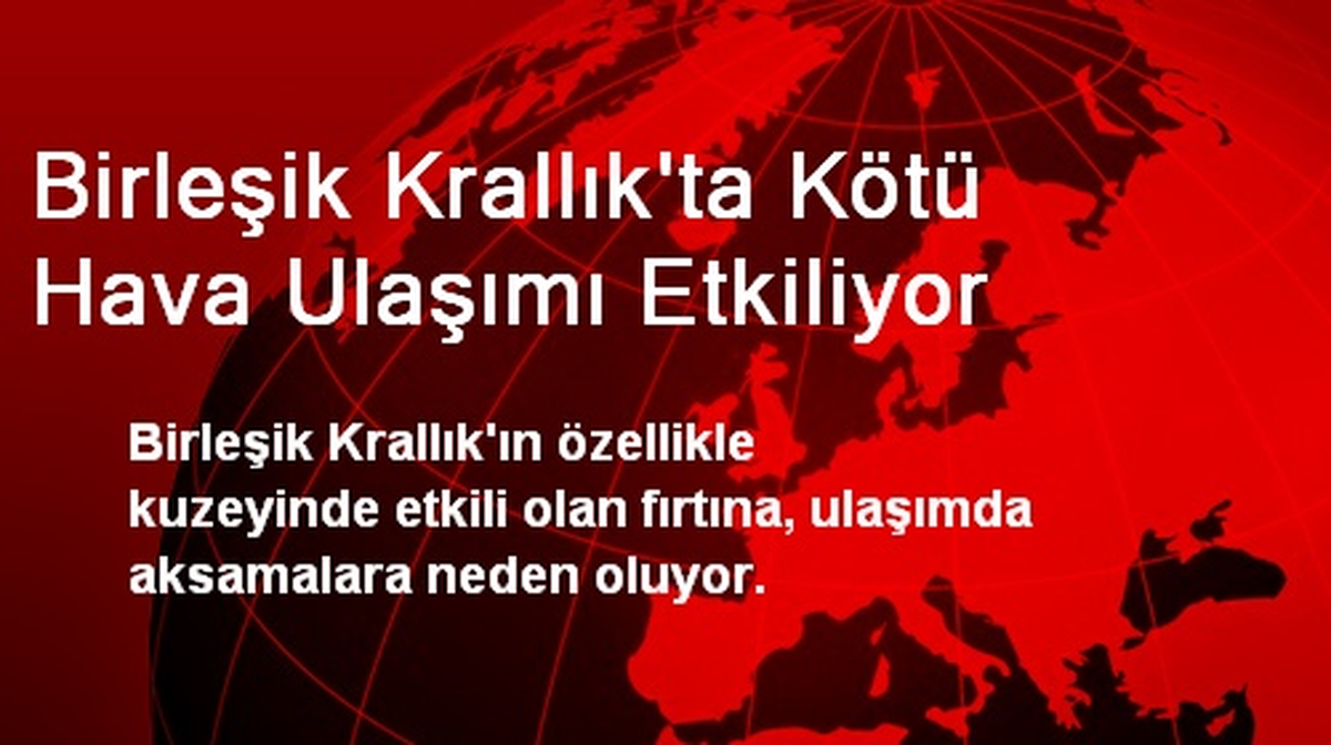 Birleşik Krallık\'ta Kötü Hava Ulaşımı Etkiliyor