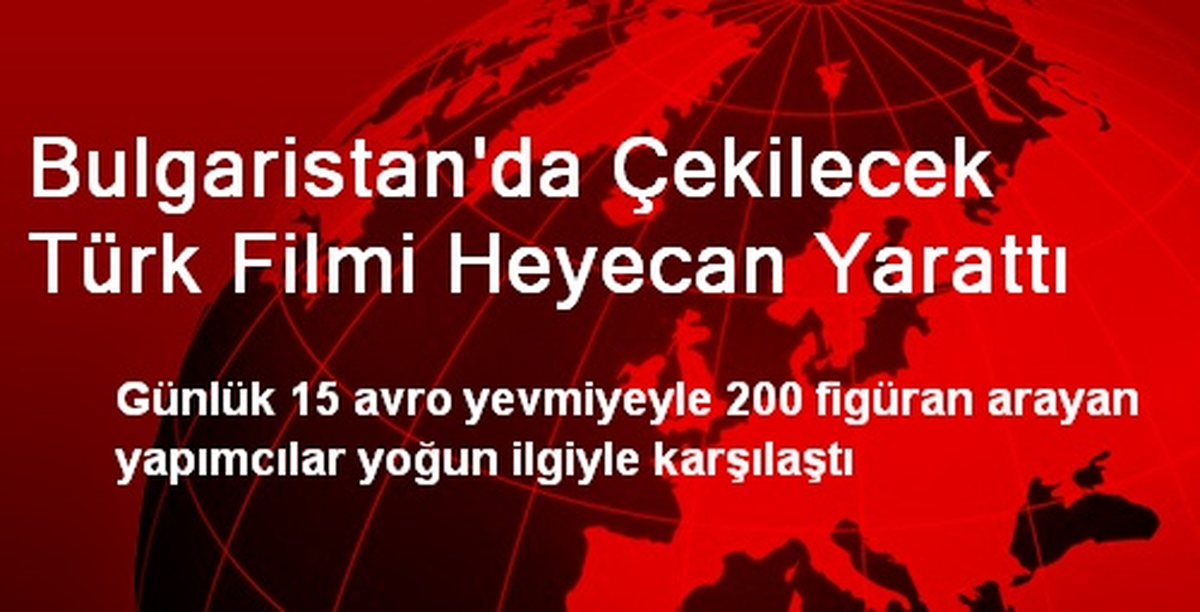 Bulgaristan'da Çekilecek Türk Filmi Heyecan Yarattı