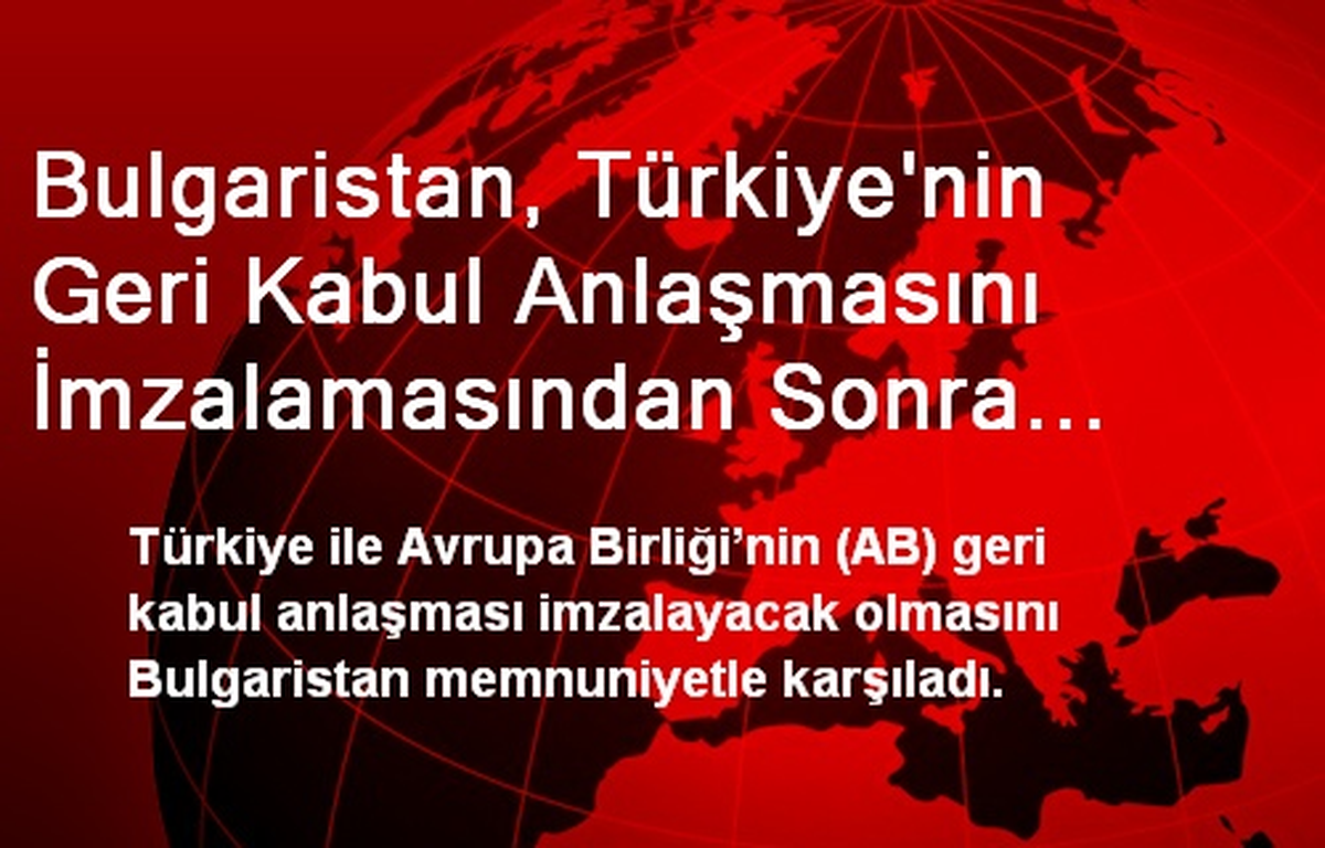 Bulgaristan, Türkiye\'nin Geri Kabul Anlaşmasını İmzalamasından Sonra Mülteci Akınında Azalma...