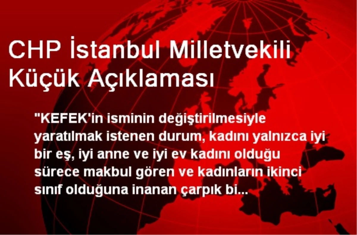 CHP İstanbul Milletvekili Küçük Açıklaması