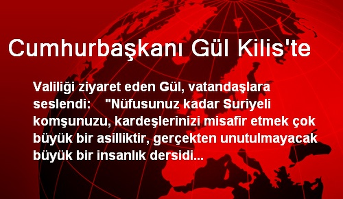 Cumhurbaşkanı Gül Kilis\'te