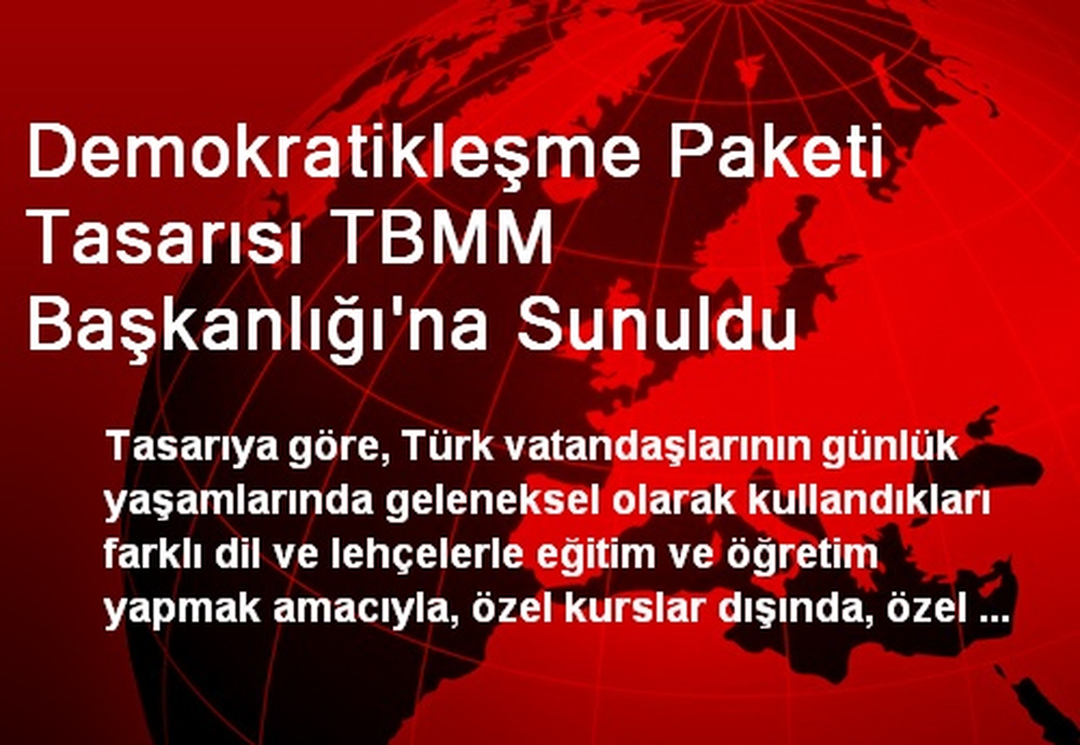 Demokratikleşme Paketi Tasarısı TBMM Başkanlığı\'na Sunuldu