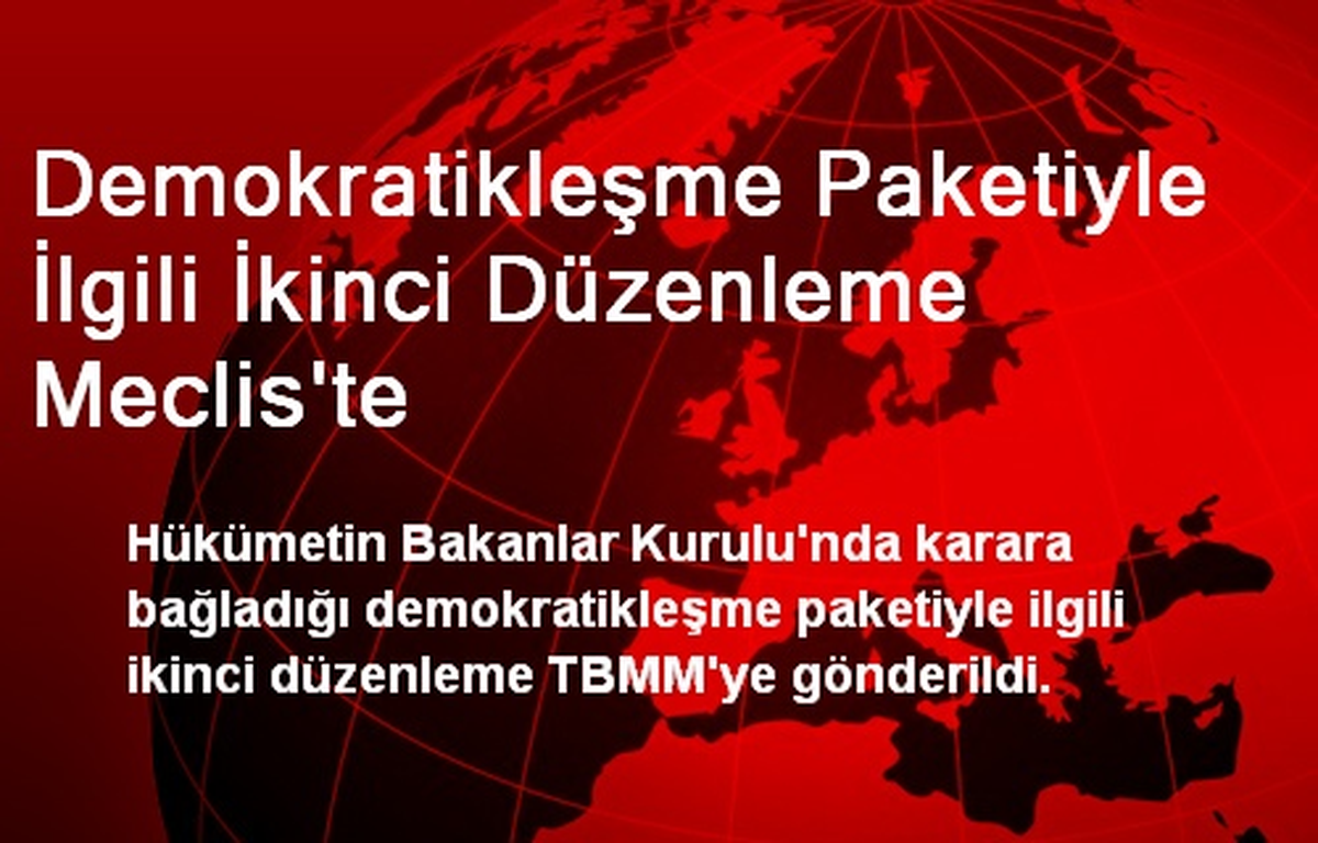 Demokratikleşme Paketiyle İlgili İkinci Düzenleme Meclis\'te