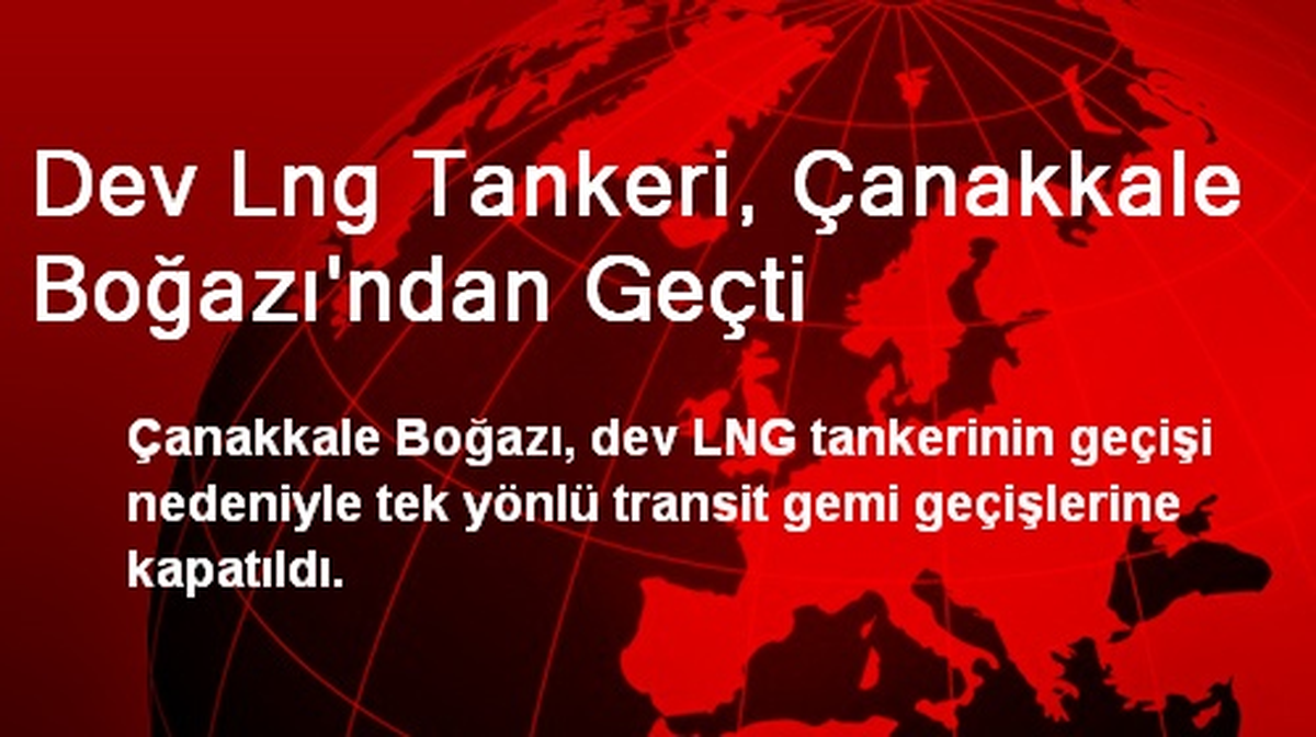 Dev LNG Tankeri, Çanakkale Boğazı\'ndan Geçti