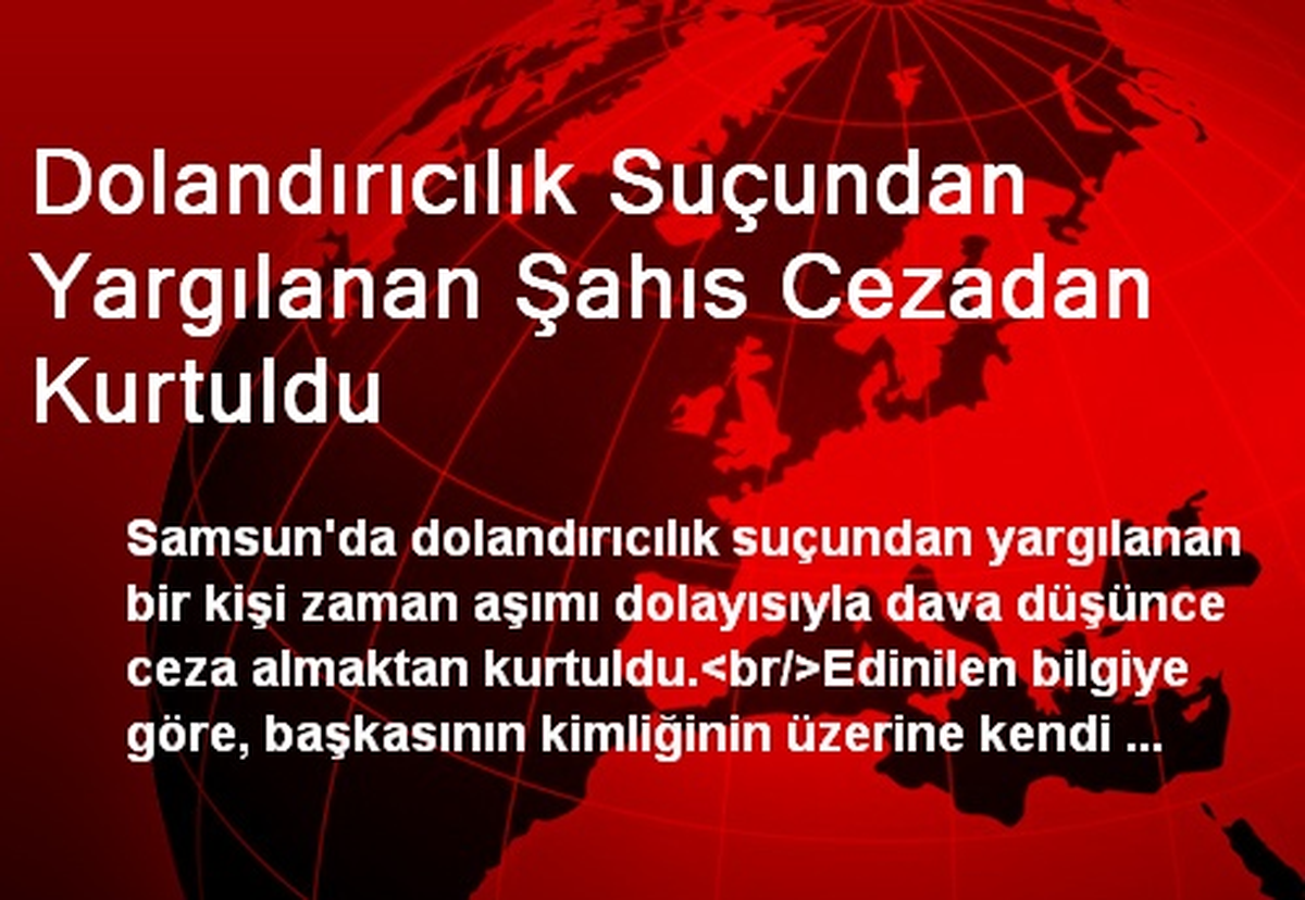 Samsun\'da Dolandırıcılıktan Yargılanan Kişi Cezadan Kurtuldu