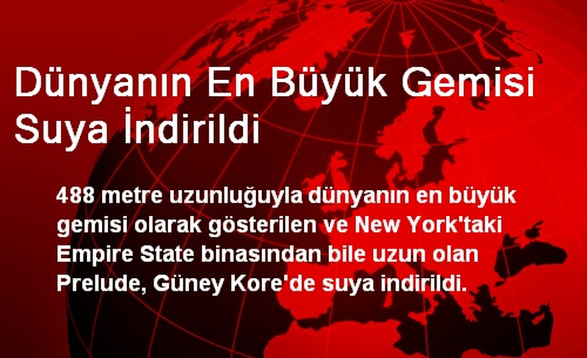 Dünyanın En Büyük Gemisi Suya İndirildi