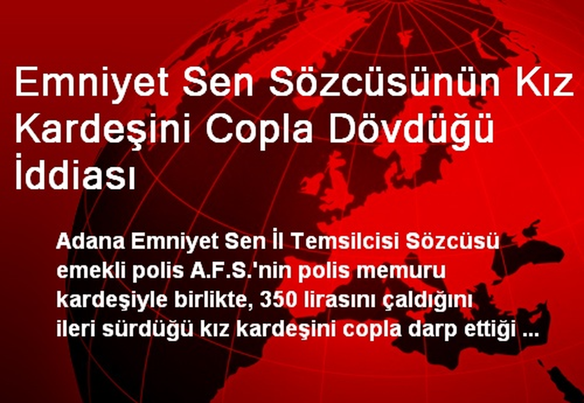Emniyet Sen Sözcüsünün Kız Kardeşini Copla Dövdüğü İddiası