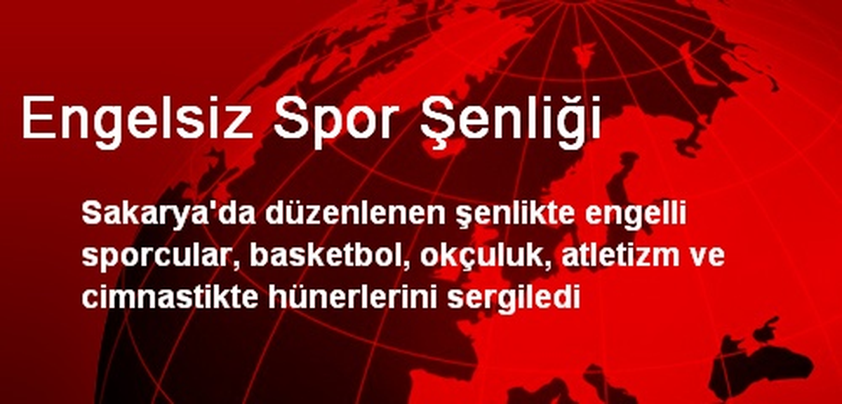 Sakarya\'da Engelsiz Spor Şenliği Düzenlendi