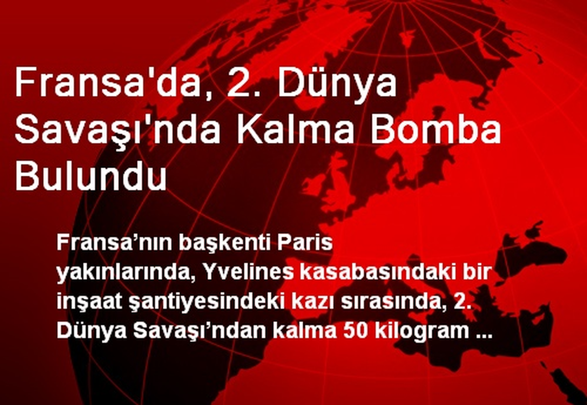 Fransa\'da, 2. Dünya Savaşı\'nda Kalma Bomba Bulundu