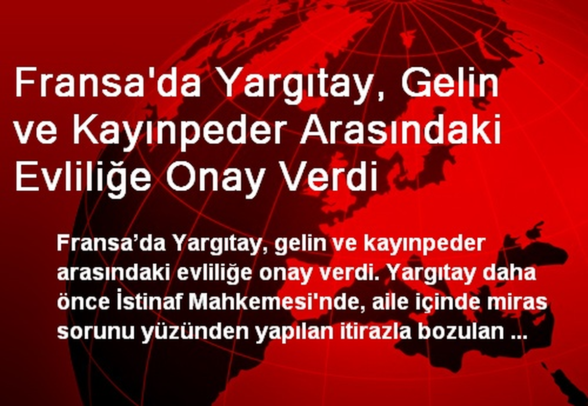 Fransa\'da Yargıtay, Gelin ve Kayınpeder Arasındaki Evliliğe Onay Verdi