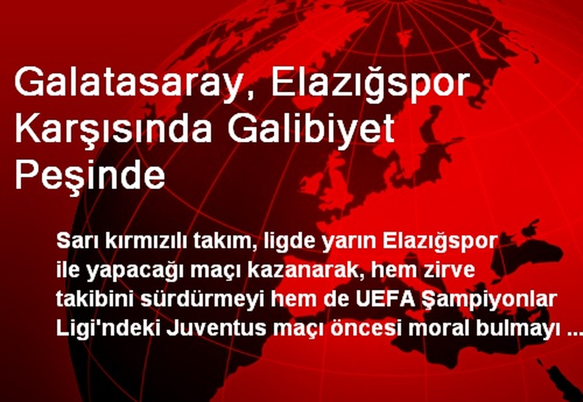 Galatasaray, Elazığspor Karşısında Galibiyet Peşinde