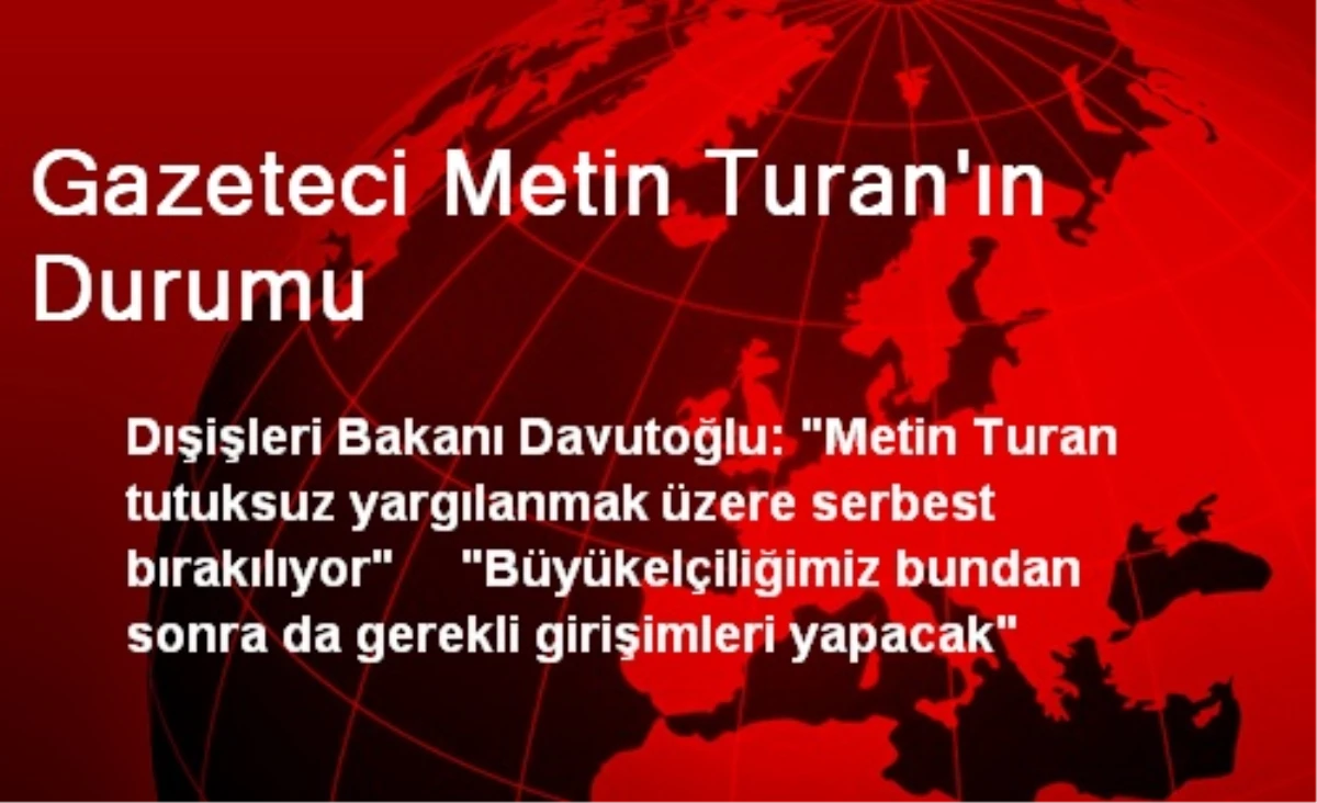 Gazeteci Metin Turan\'ın Durumu