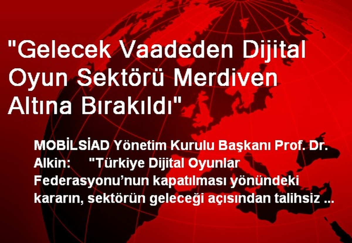 "Gelecek Vaadeden Dijital Oyun Sektörü Merdiven Altına Bırakıldı"