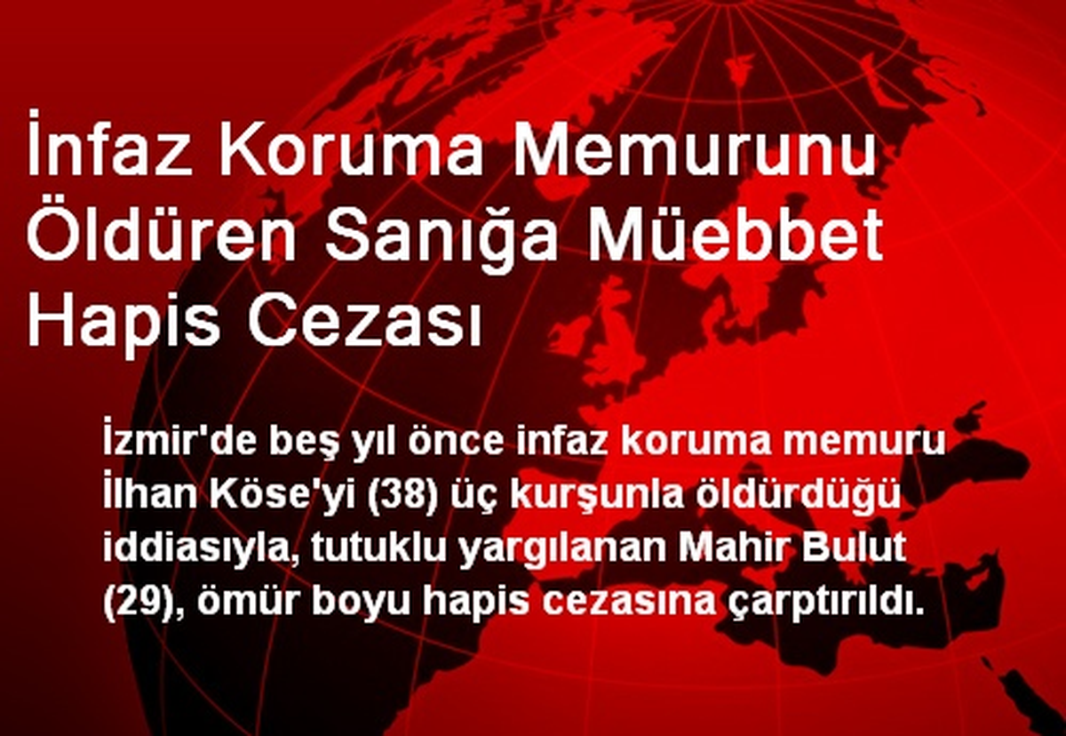 İnfaz Koruma Memurunun Katiline Müebbet Hapis Cezası