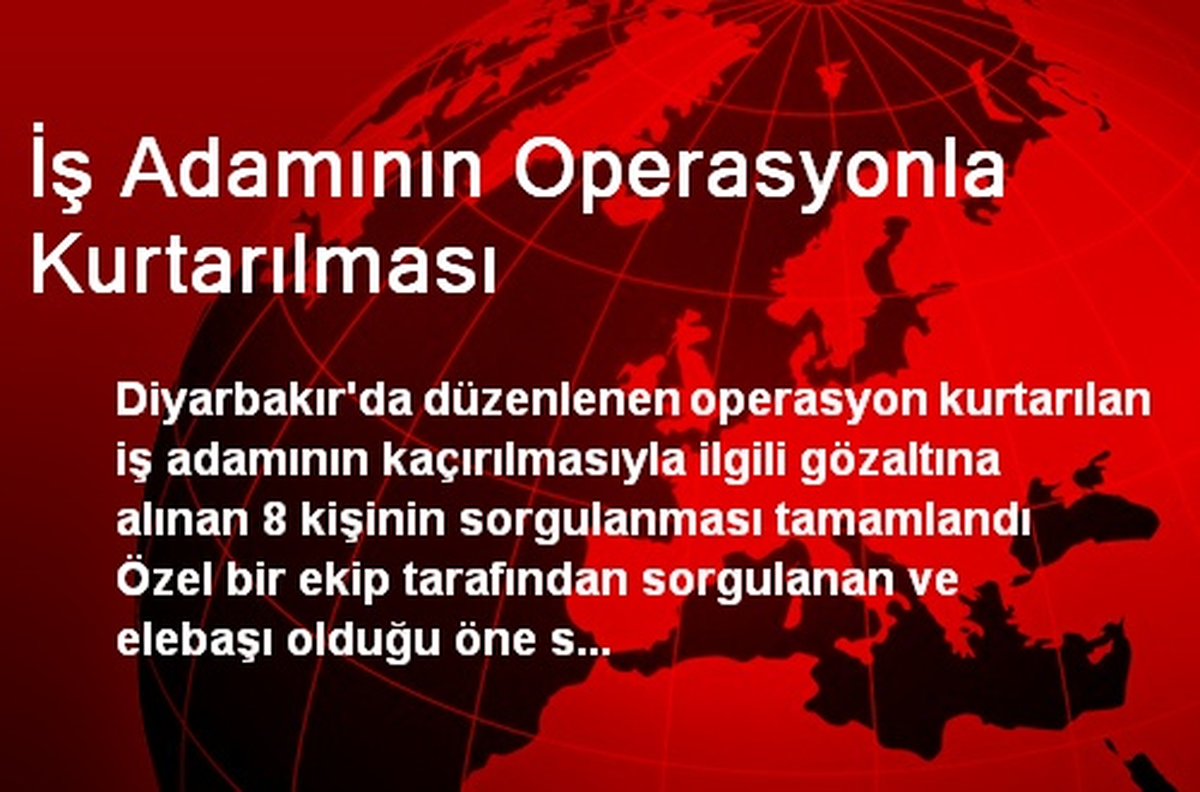 İş Adamının Operasyonla Kurtarılması