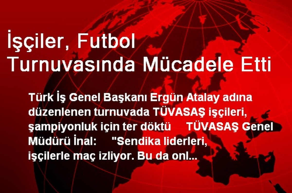 İşçiler, Futbol Turnuvasında Mücadele Etti