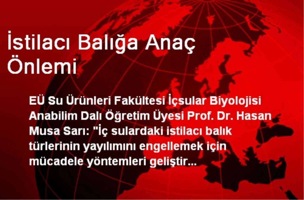 İstilacı Balığa Anaç Önlemi