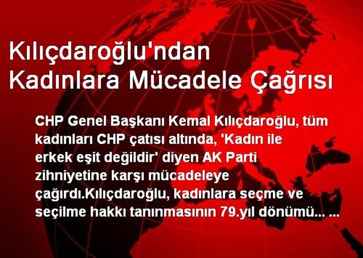 Kılıçdaroğlu\'ndan Kadınlara Mücadele Çağrısı
