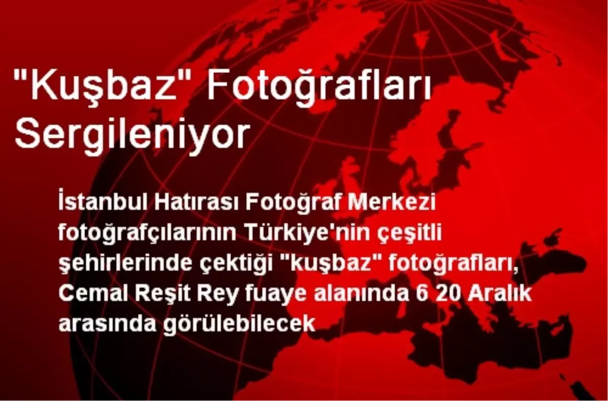 "Kuşbaz" Fotoğrafları Sergileniyor