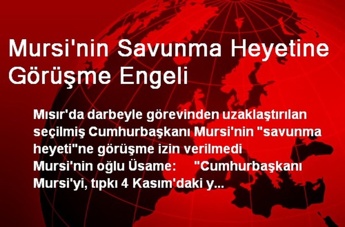 Mursi\'nin Savunma Heyetine Görüşme Engeli