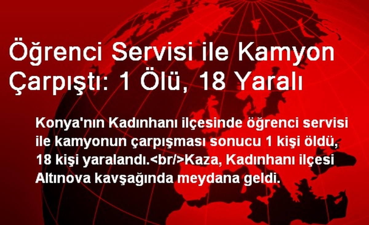 Öğrenci Servisi ile Kamyon Çarpıştı: 1 Ölü, 18 Yaralı