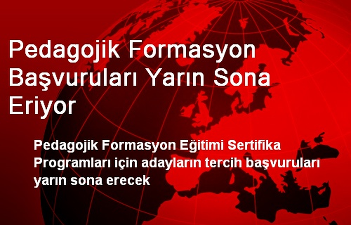 Pedagojik Formasyon Başvuruları Yarın Sona Eriyor