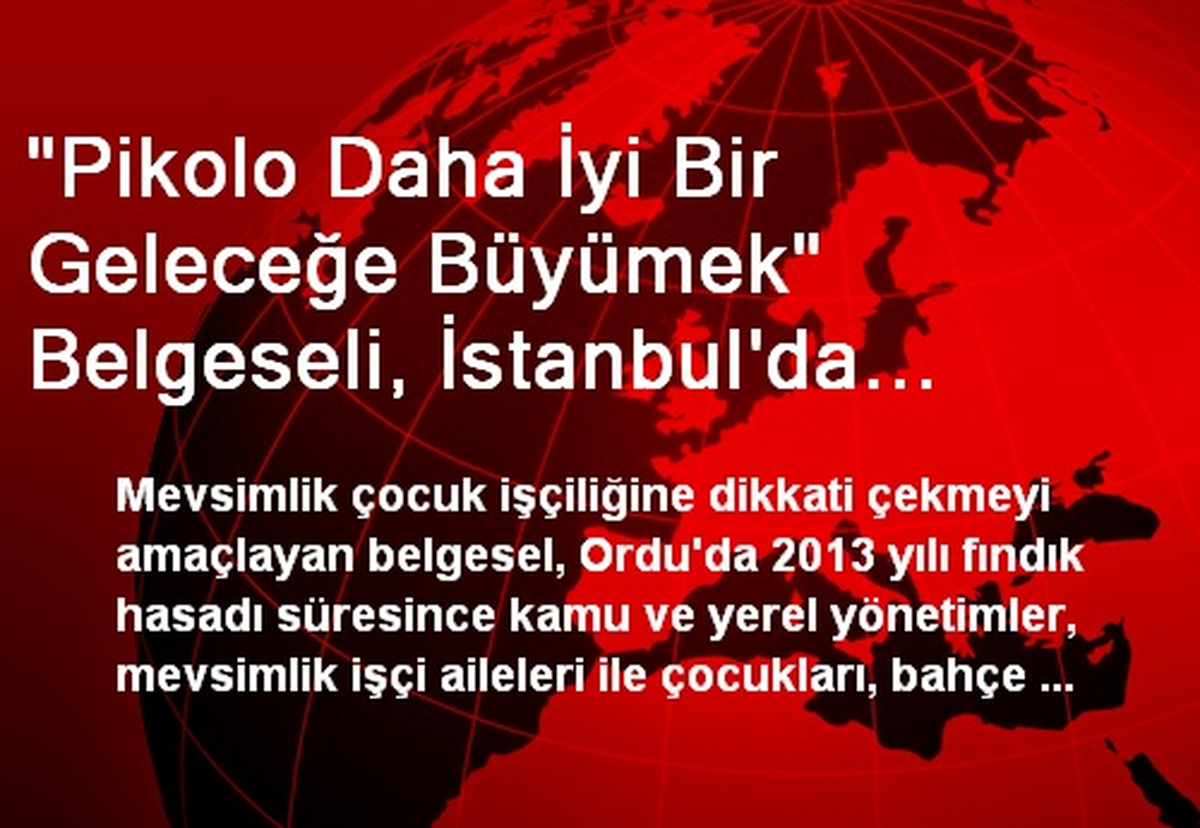 "Pikolo Daha İyi Bir Geleceğe Büyümek" Belgeseli, İstanbul\'da Gösterilecek