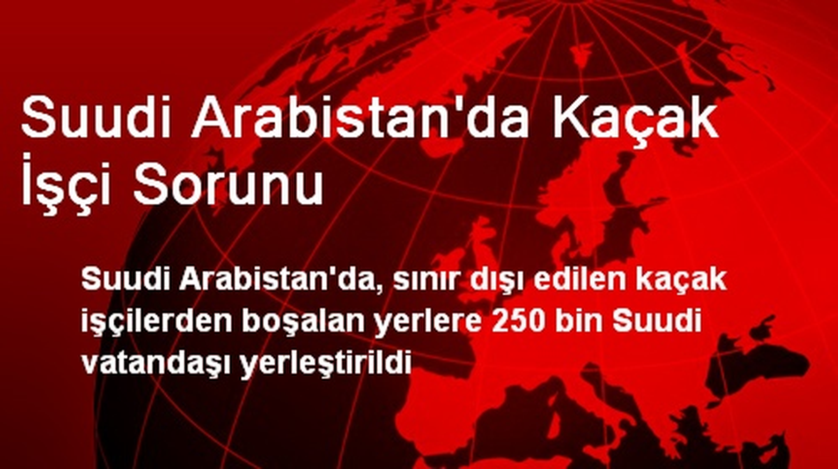 Suudi Arabistan\'da Kaçak İşçi Sorunu